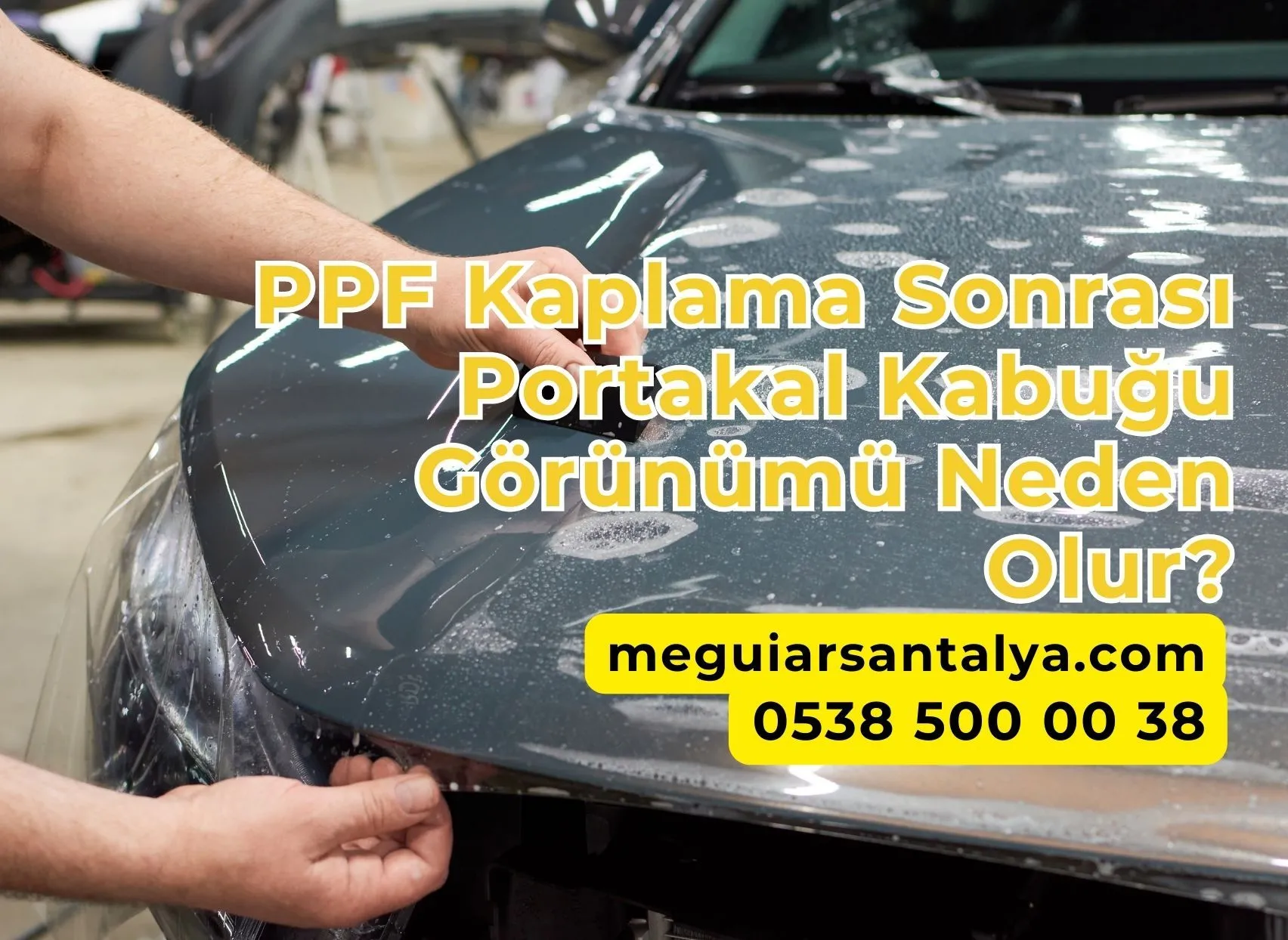 PPF Kaplama Sonrası Portakal Kabuğu Görünümü Neden Olur? 